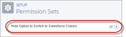 Hide Option to Switch to Salesforce Classic permission in profiles and permission sets